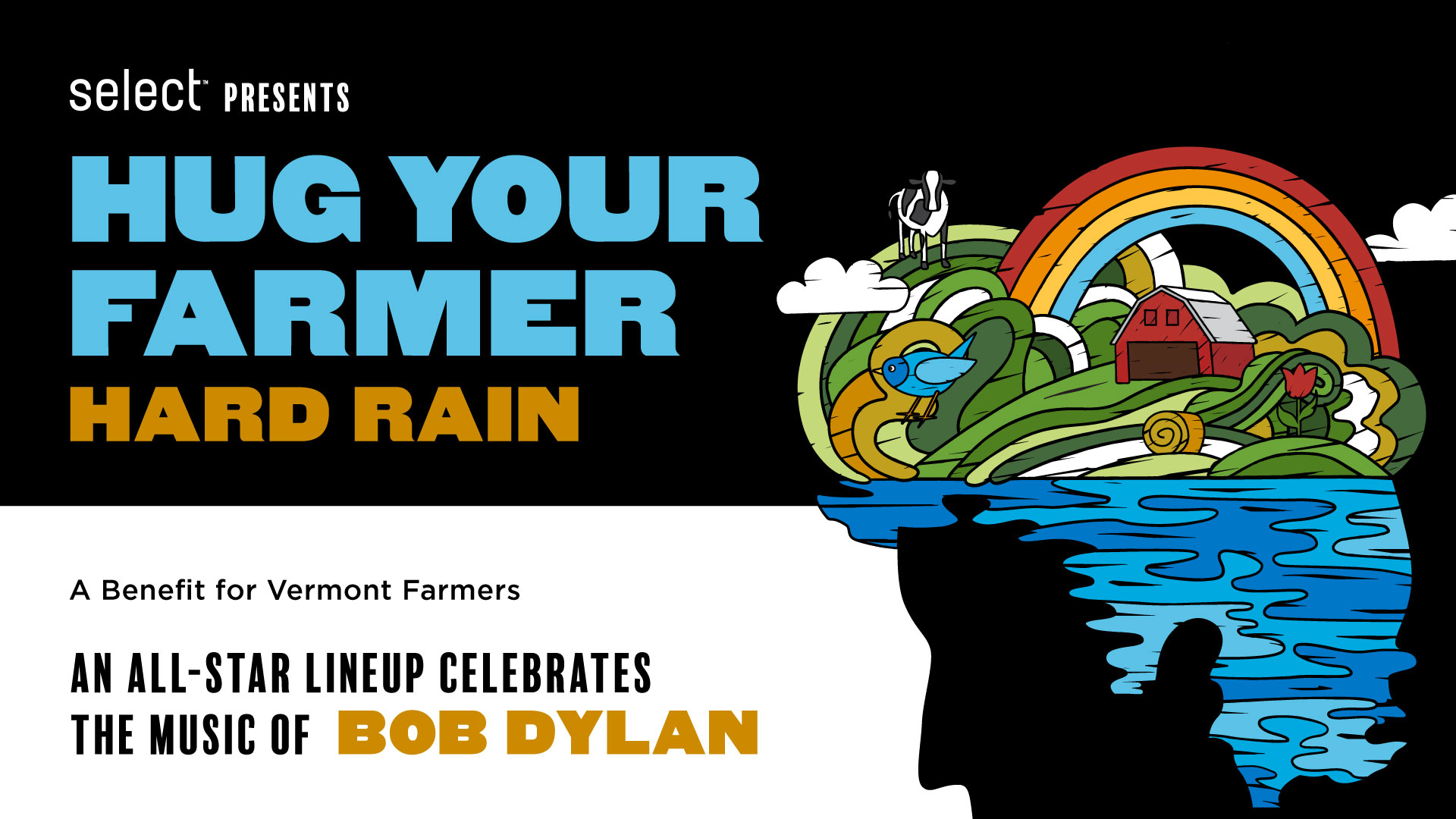 An illustrated head with waves and farm illustrations. Text on the left side reads Select presents Hug Your Farmer Hard Rain. A Benefit For Vermont Farmers. An All-Star Lineup Celebrates The Music of Bob Dylan.